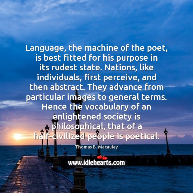 Language, the machine of the poet, is best fitted for his purpose Society Quotes Image
