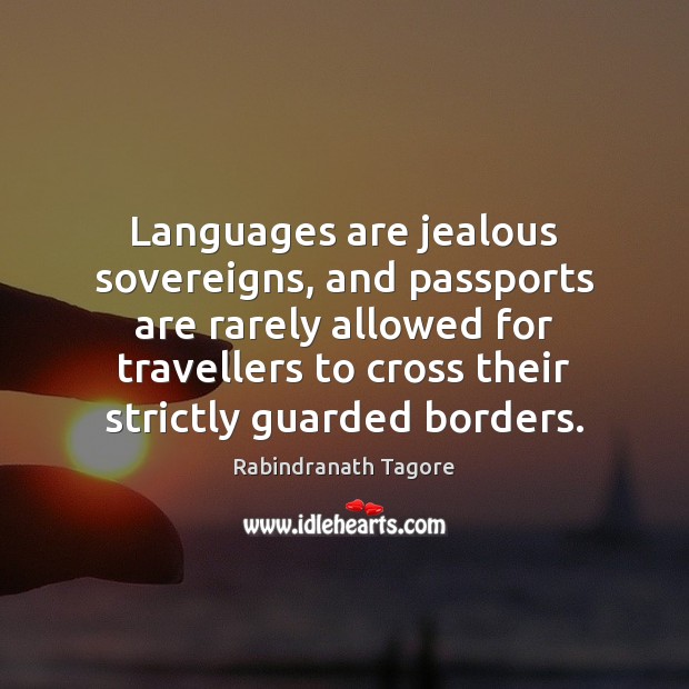 Languages are jealous sovereigns, and passports are rarely allowed for travellers to Image