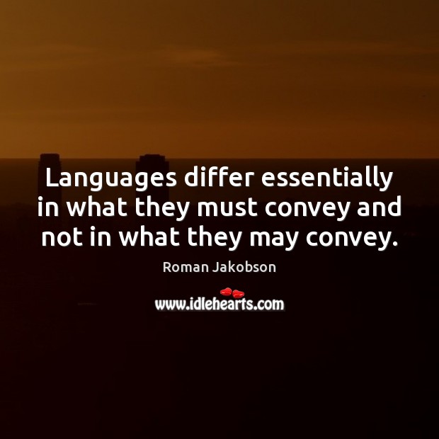 Languages differ essentially in what they must convey and not in what they may convey. Image
