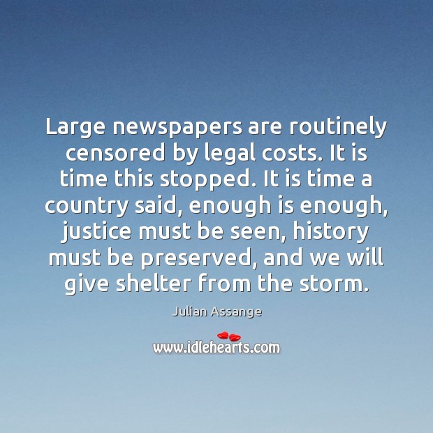 Large newspapers are routinely censored by legal costs. It is time this Julian Assange Picture Quote