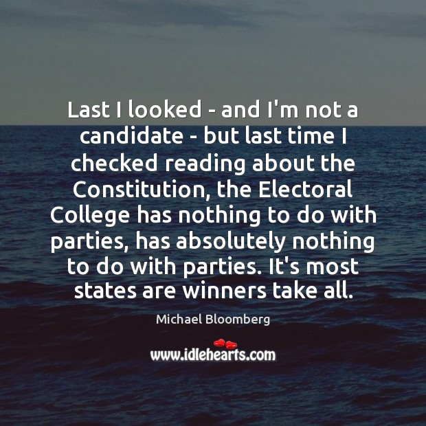 Last I looked – and I’m not a candidate – but last Michael Bloomberg Picture Quote