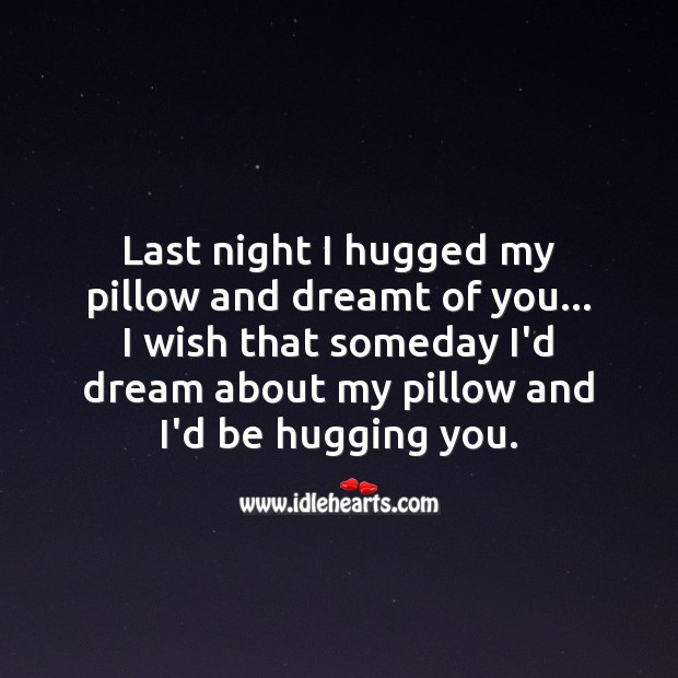 Last night I dreamt of you. Hug Quotes Image