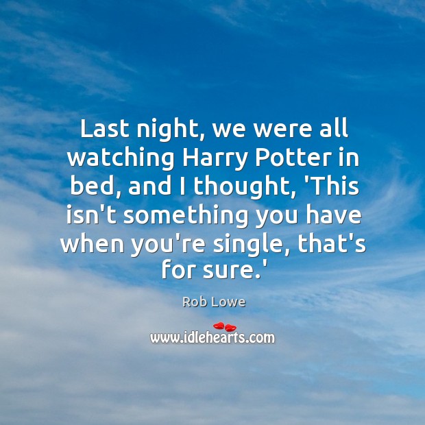 Last night, we were all watching Harry Potter in bed, and I Image