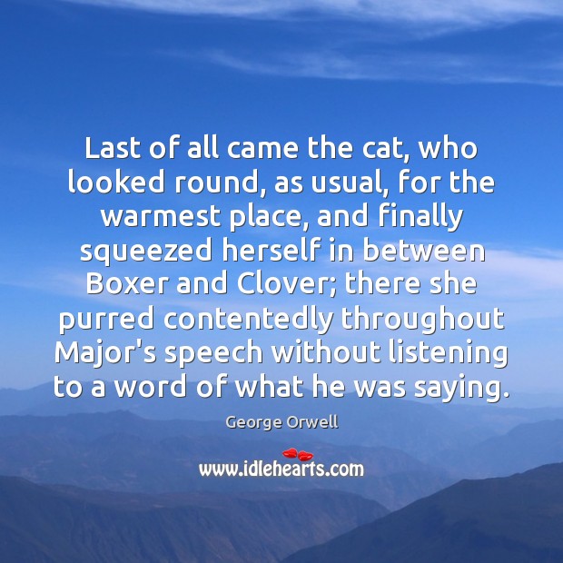 Last of all came the cat, who looked round, as usual, for George Orwell Picture Quote