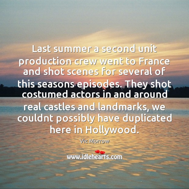 Last summer a second unit production crew went to France and shot Image