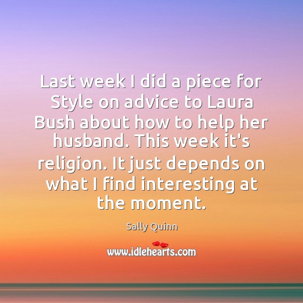 Last week I did a piece for Style on advice to Laura Sally Quinn Picture Quote
