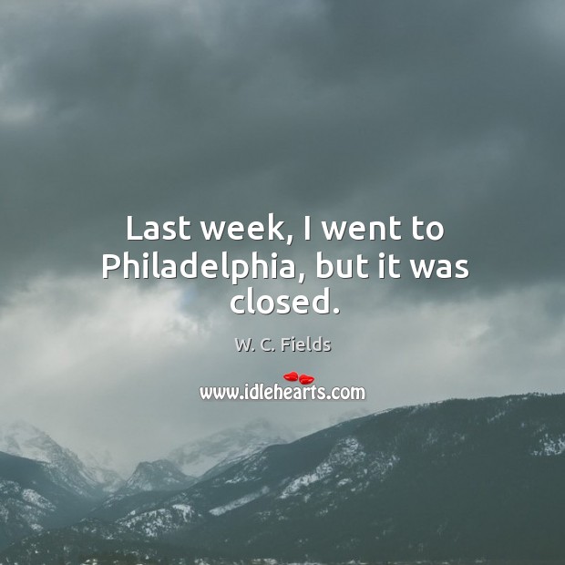 Last week, I went to philadelphia, but it was closed. Image