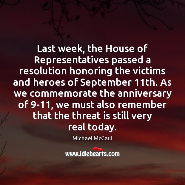 Last week, the House of Representatives passed a resolution honoring the victims Michael McCaul Picture Quote