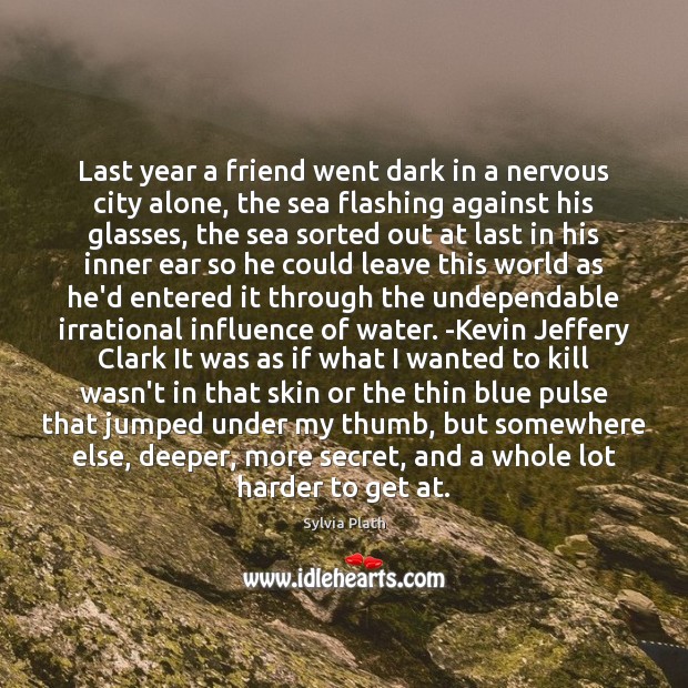 Last year a friend went dark in a nervous city alone, the Secret Quotes Image