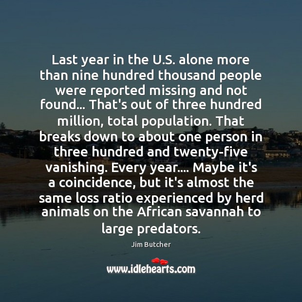 Last year in the U.S. alone more than nine hundred thousand Jim Butcher Picture Quote