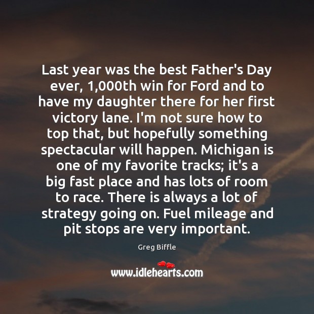 Last year was the best Father’s Day ever, 1,000th win for Ford Father’s Day Quotes Image