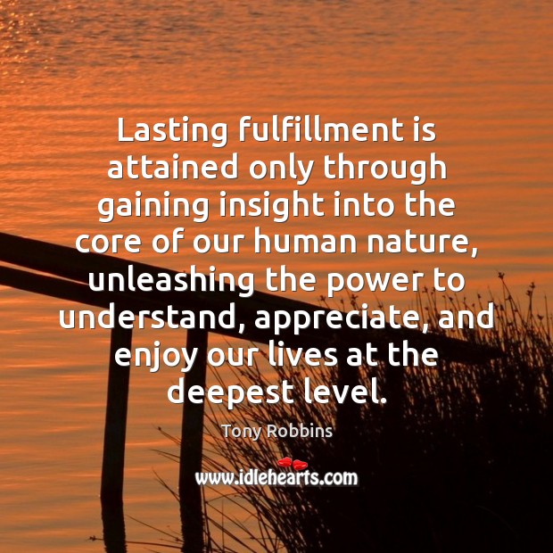 Lasting fulfillment is attained only through gaining insight into the core of Image