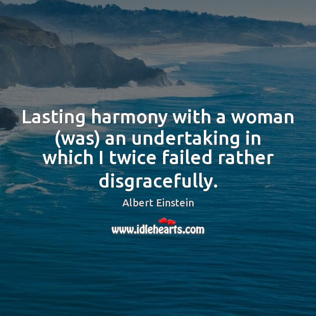 Lasting harmony with a woman (was) an undertaking in which I twice Image
