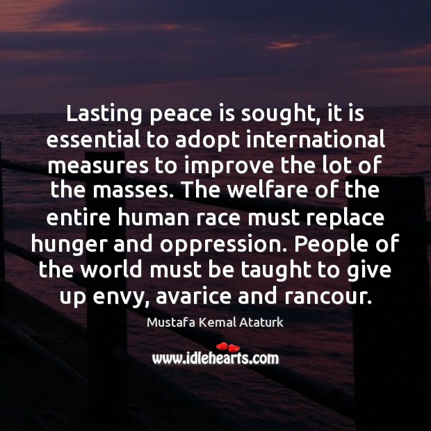 Lasting peace is sought, it is essential to adopt international measures to Mustafa Kemal Ataturk Picture Quote