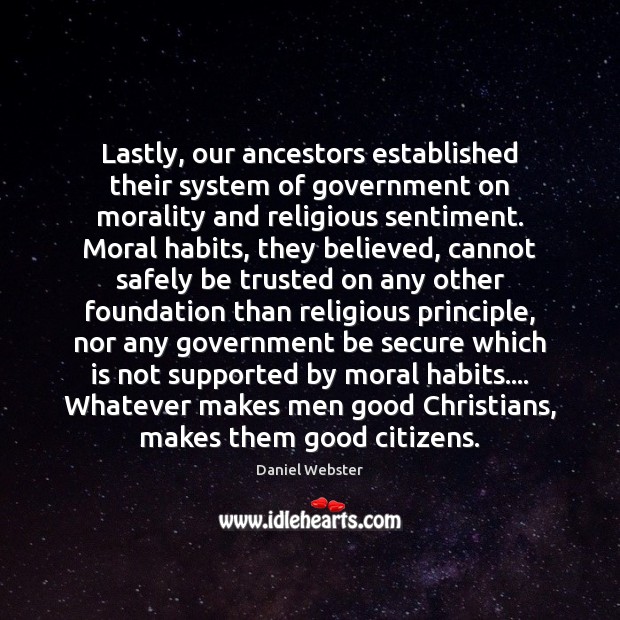 Lastly, our ancestors established their system of government on morality and religious Image