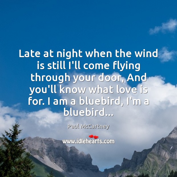Late at night when the wind is still I’ll come flying through Paul McCartney Picture Quote