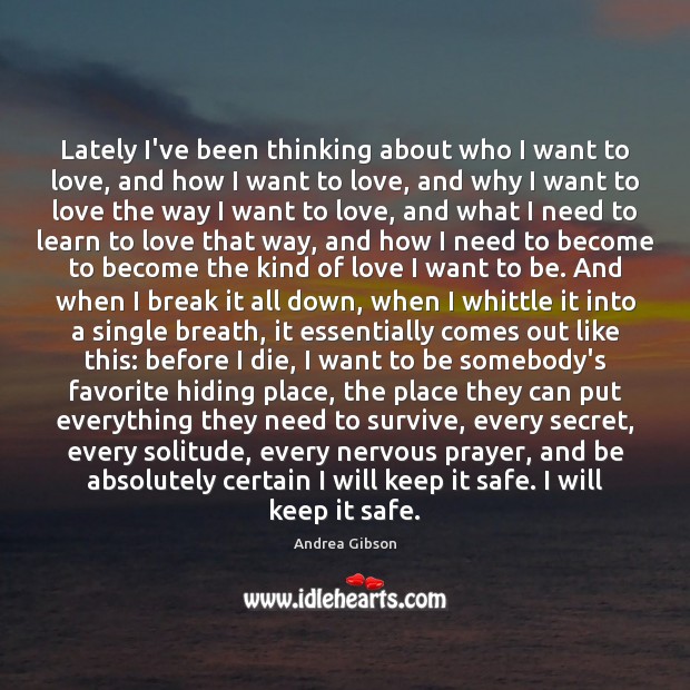Lately I’ve been thinking about who I want to love, and how Andrea Gibson Picture Quote