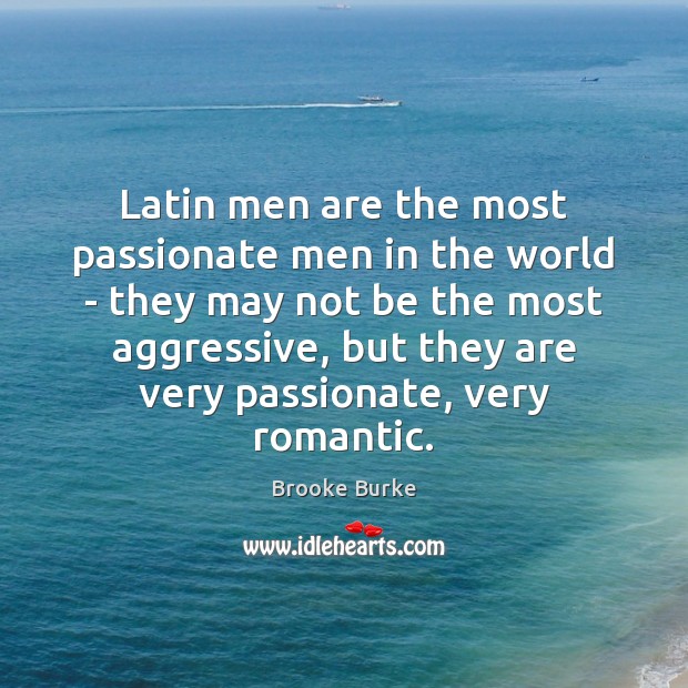 Latin men are the most passionate men in the world – they Image