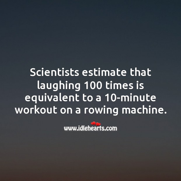 Laughing 100 times is equivalent to a 10-minute workout Smile Messages Image
