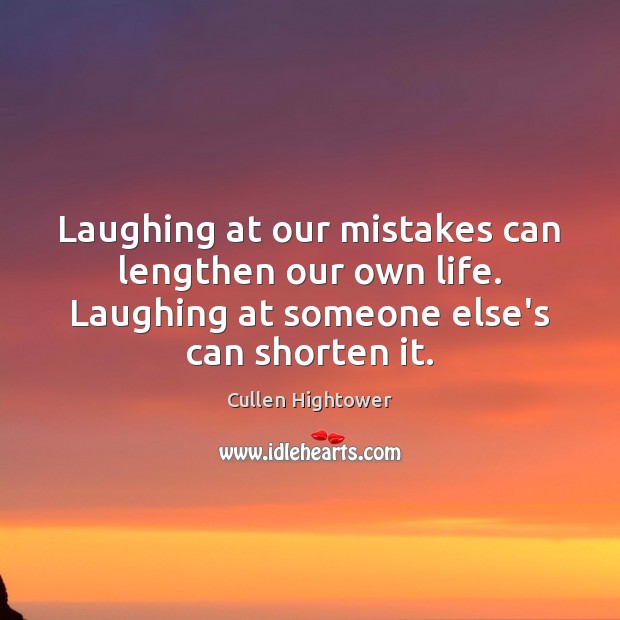 Laughing at our mistakes can lengthen our own life. Laughing at someone Image