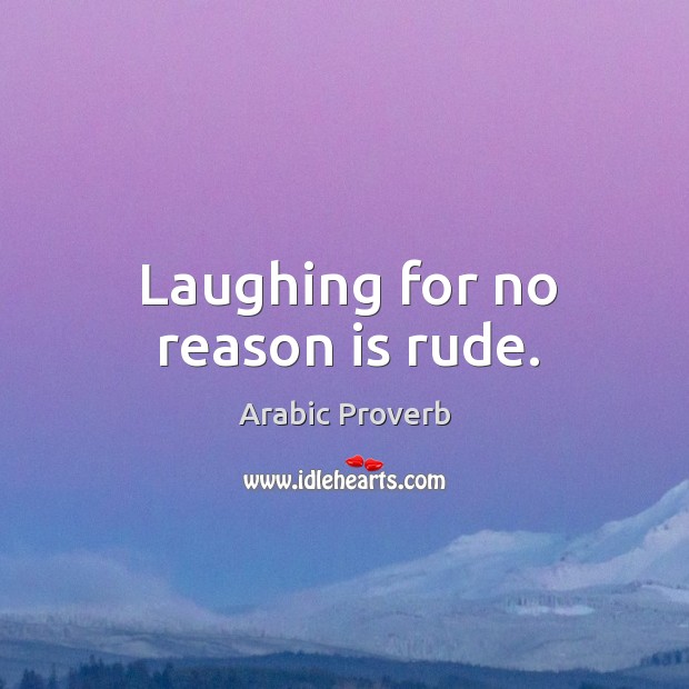 Laughing for no reason is rude. Arabic Proverbs Image
