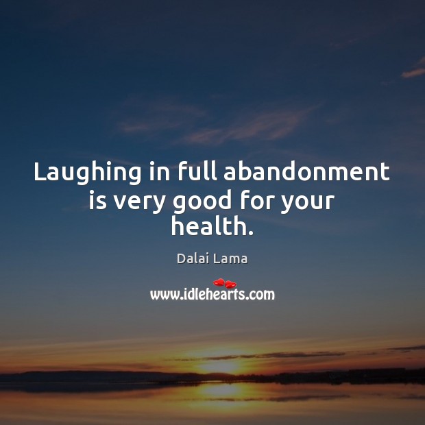 Laughing in full abandonment is very good for your health. Image