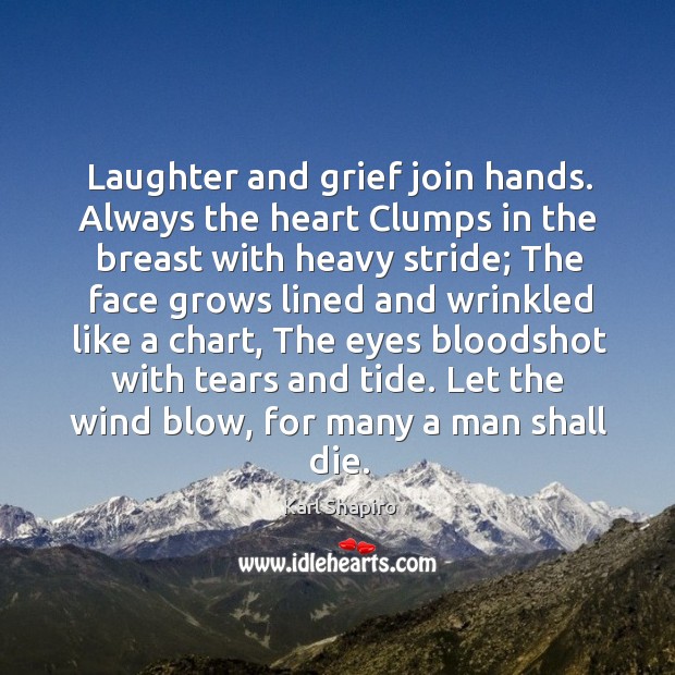 Laughter and grief join hands. Always the heart clumps in the breast with heavy stride Laughter Quotes Image