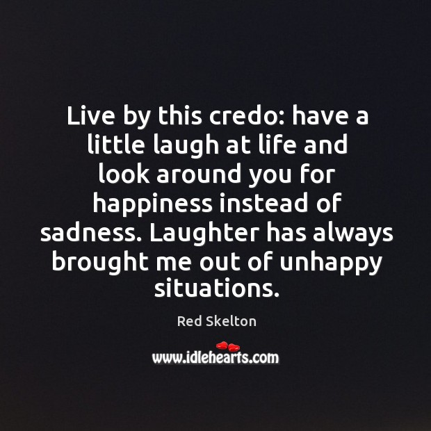 Laughter has always brought me out of unhappy situations. Laughter Quotes Image