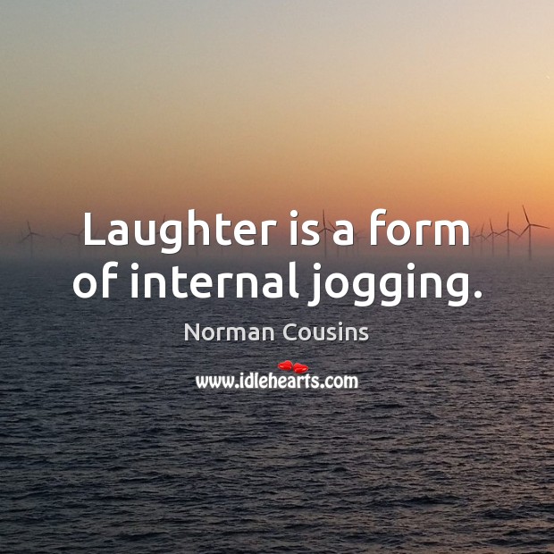 Laughter is a form of internal jogging. Norman Cousins Picture Quote