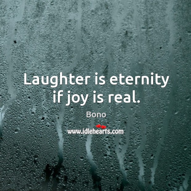 Laughter is eternity if joy is real. Joy Quotes Image