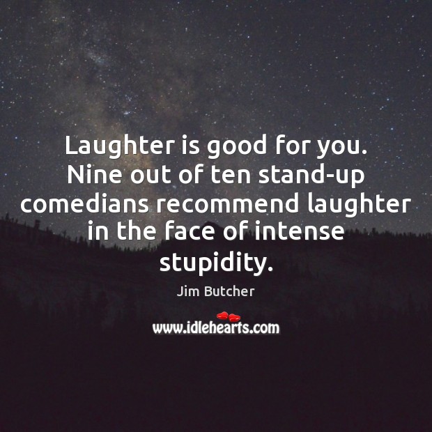 Laughter is good for you. Nine out of ten stand-up comedians recommend Image