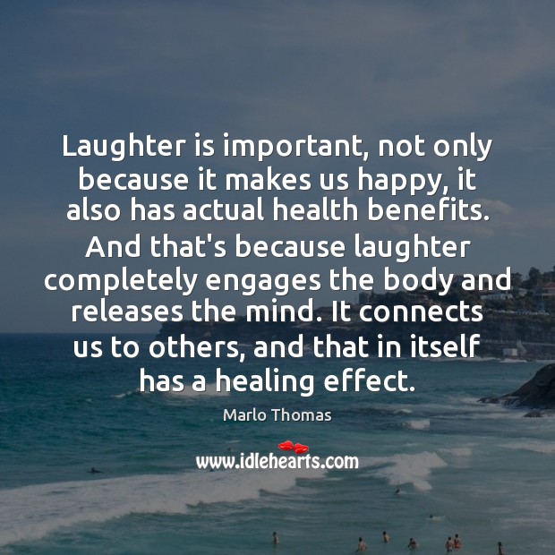 Laughter is important, not only because it makes us happy, it also Marlo Thomas Picture Quote