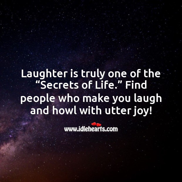 Laughter is truly one of the “Secrets of Life.” Laughter Quotes Image
