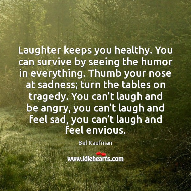 Laughter keeps you healthy. You can survive by seeing the humor in Image