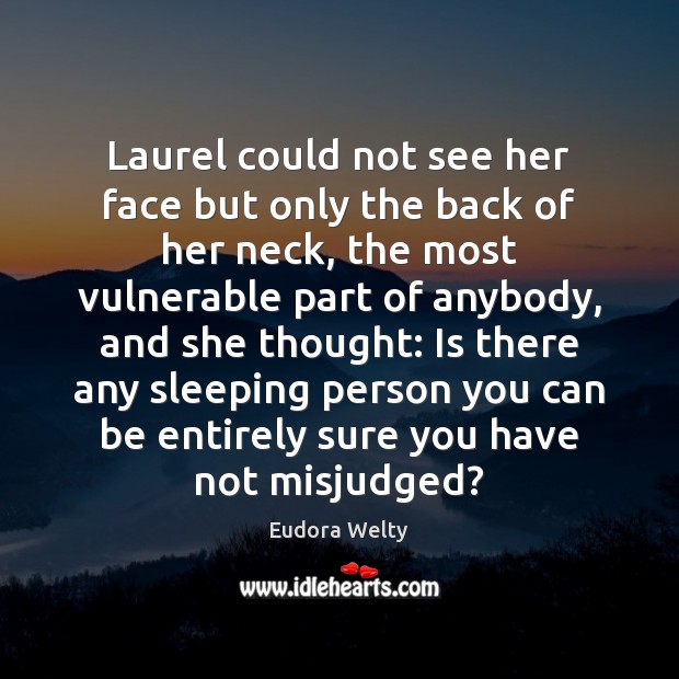 Laurel could not see her face but only the back of her Eudora Welty Picture Quote