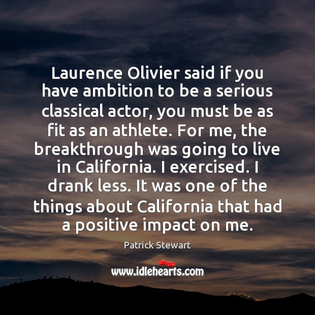 Laurence Olivier said if you have ambition to be a serious classical Image
