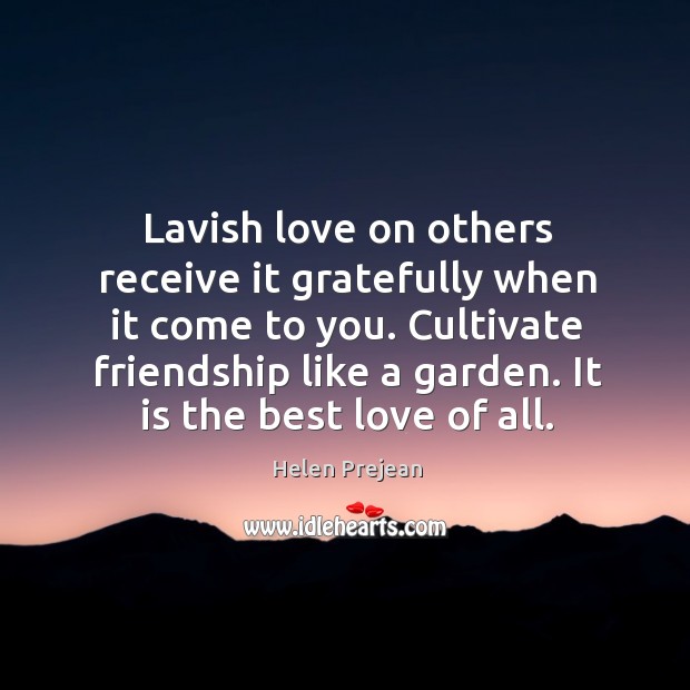 Lavish love on others receive it gratefully when it come to you. Best Love Quotes Image