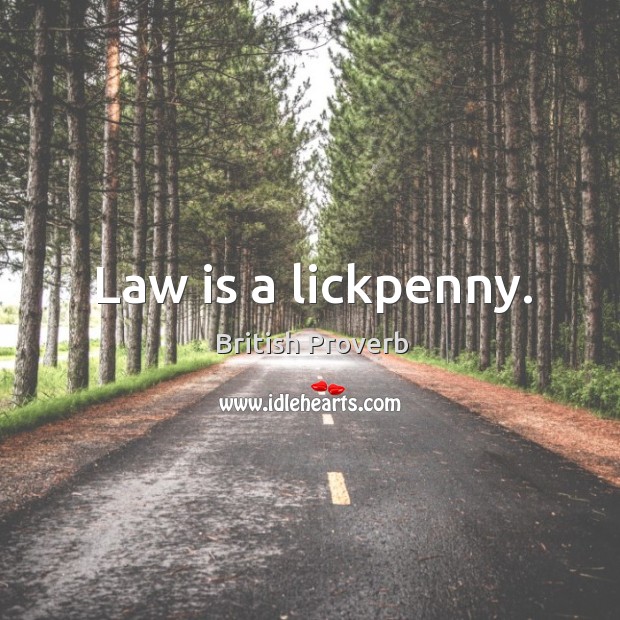 Law is a lickpenny. British Proverbs Image