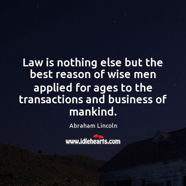 Law is nothing else but the best reason of wise men applied Image