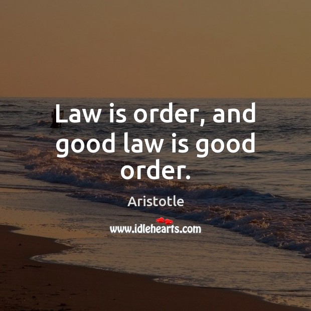 Law is order, and good law is good order. Image