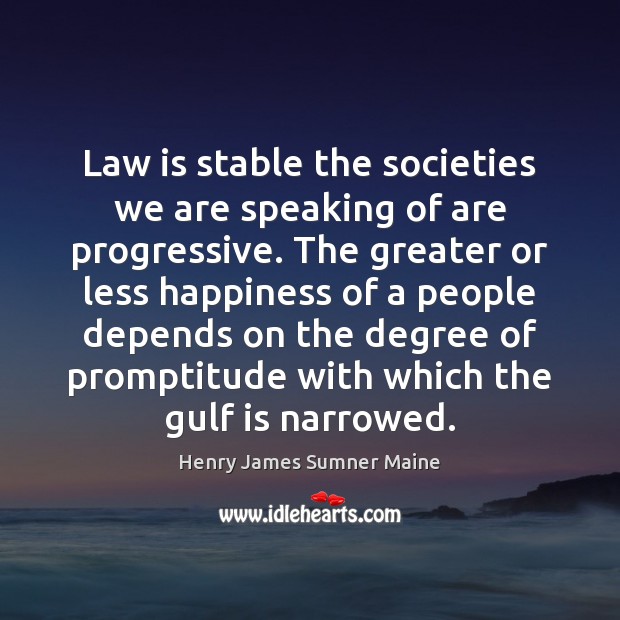 Law is stable the societies we are speaking of are progressive. The Image