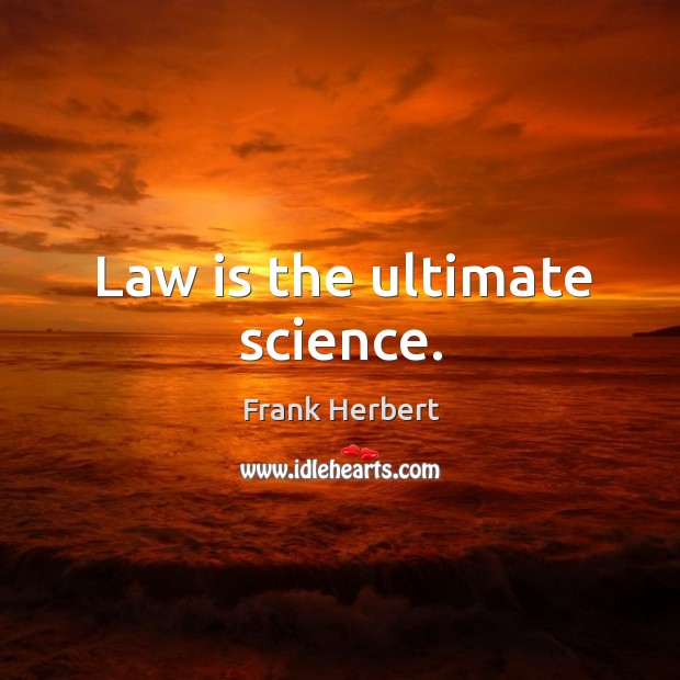 Law is the ultimate science. Image