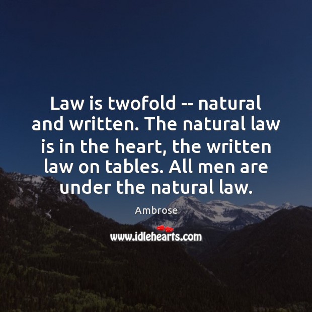 Law is twofold — natural and written. The natural law is in Image