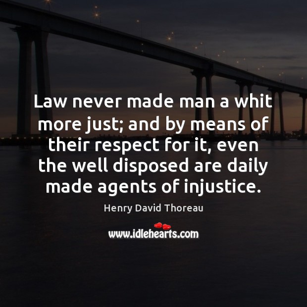 Law never made man a whit more just; and by means of Image