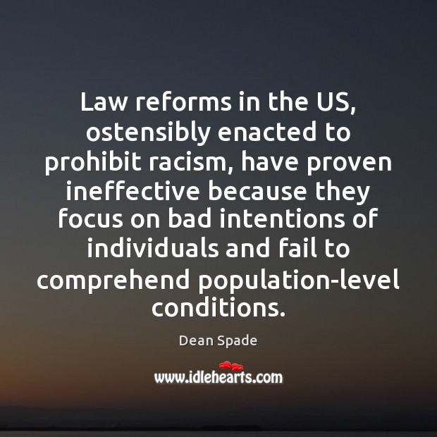 Law reforms in the US, ostensibly enacted to prohibit racism, have proven Dean Spade Picture Quote
