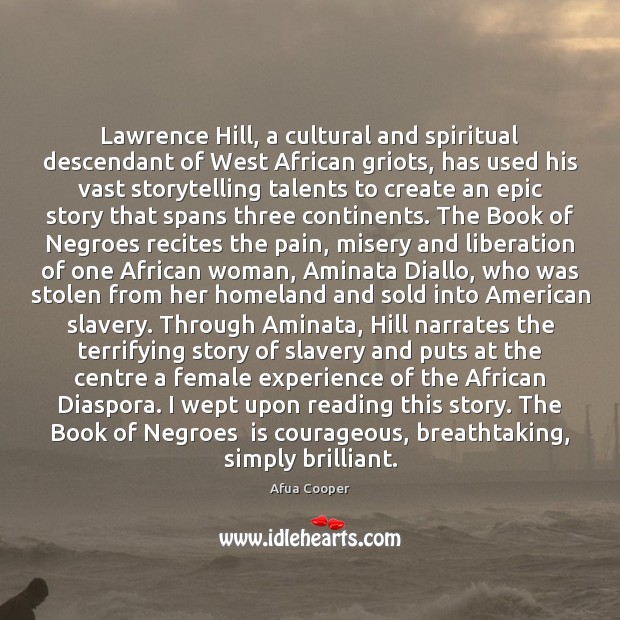 Lawrence Hill, a cultural and spiritual descendant of West African griots, has 