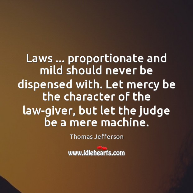Laws … proportionate and mild should never be dispensed with. Let mercy be Image