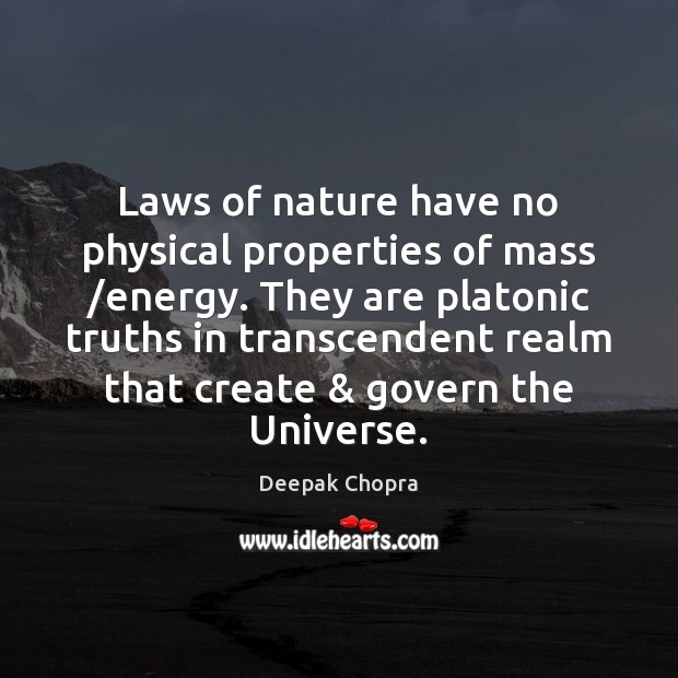 Laws of nature have no physical properties of mass /energy. They are Image