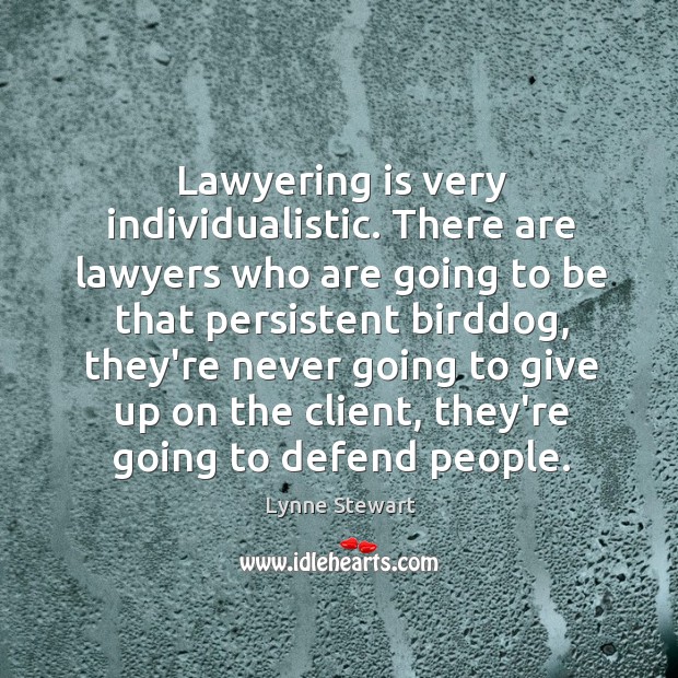 Lawyering is very individualistic. There are lawyers who are going to be Image