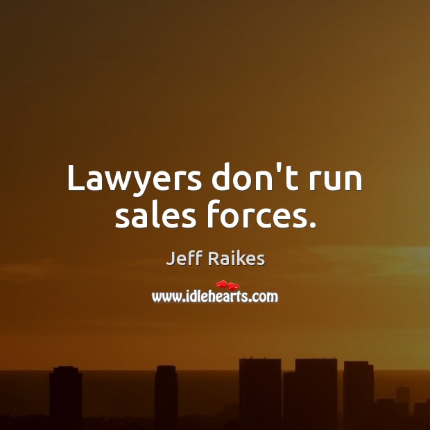 Lawyers don’t run sales forces. Image